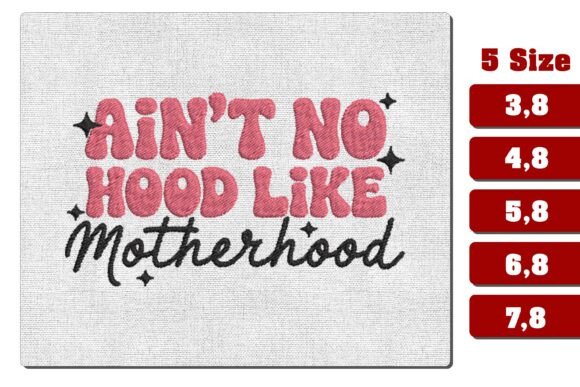 Ain't No Hood Like Motherhood Embroidery